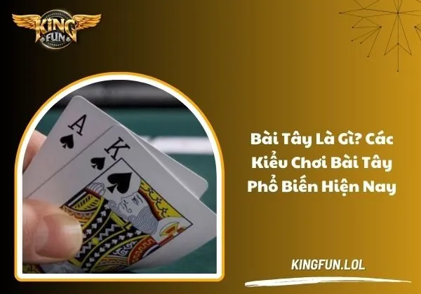 Bài Tây là gì? Các kiểu chơi bài Tây phổ biến hiện nay 1 Bài Tây là gì