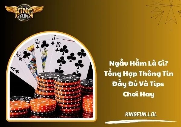 Ngầu hầm là gì? Tổng hợp thông tin đầy đủ và tips chơi hay 1 ngầu hầm là gì
