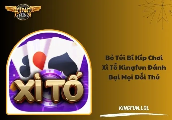 Bỏ túi bí kíp chơi Xì Tố Kingfun đánh bại mọi đối thủ 1 Xì Tố Kingfun